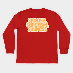 Spouse, Sarcasm, Silliness Kids Long Sleeve T-Shirt